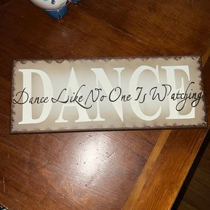 Dance like no one is watching sign